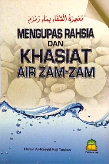 Mengupas Rahsia Dan Khasiat Air Zam-Zam