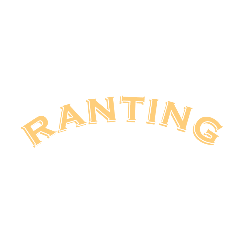 RANTING
